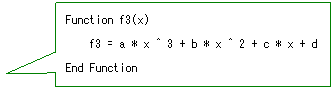lp`o: Function f3(x)
    f3 = a * x ^ 3 + b * x ^ 2 + c * x + d
End Function
